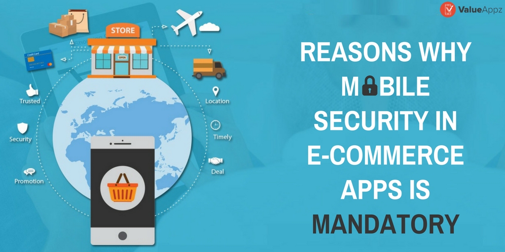 Reasons-Why-Mobile-Security-in-ECommerce-Apps-is-Mandatory_ValueAppz