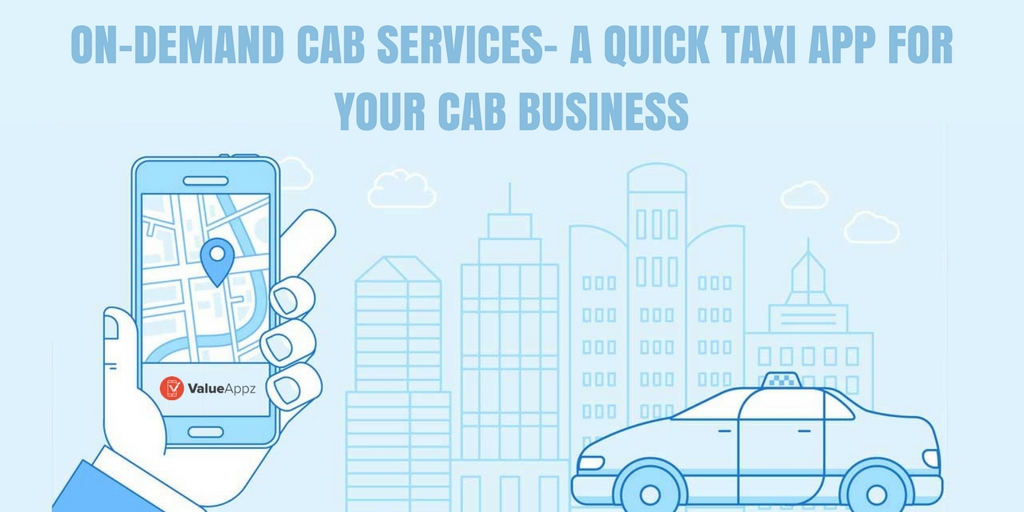 On-Demand Cab Services A Quick Taxi App for Your Cab Business