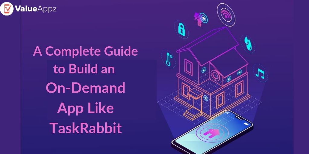A Complete Guide to Build an On-Demand App Like TaskRabbit.