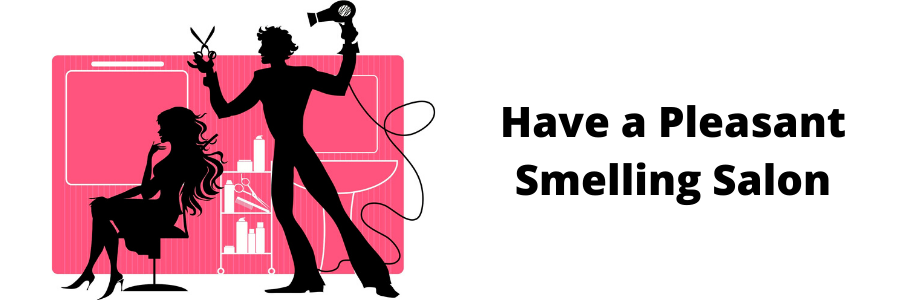 have-a-pleasant-smelling-salon-valueappz