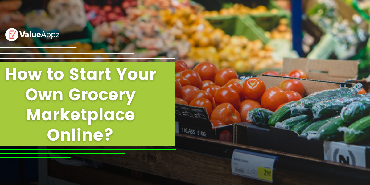 How to Start Your Own Grocery Marketplace Online
