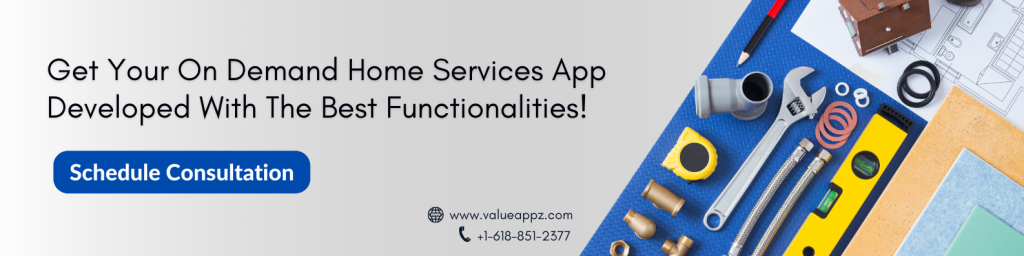 Get Your On Demand Home Services App Developed With The Best Functionalities by ValueAppz