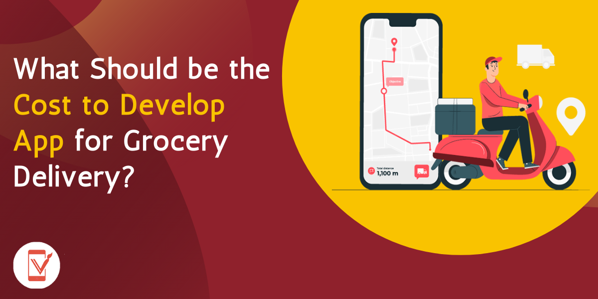 What Should be the Cost to Develop App for Grocery Delivery?